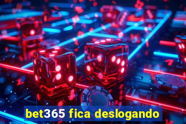 bet365 fica deslogando